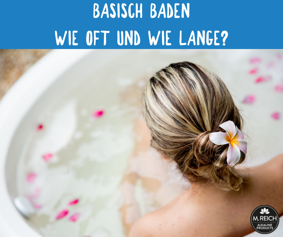 Basisch baden – wie oft und wie lange